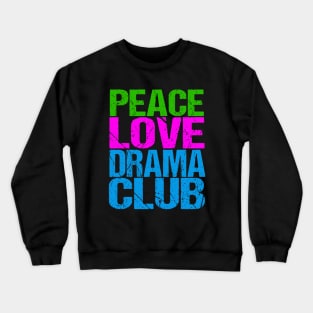 Peace Love Drama Club Crewneck Sweatshirt